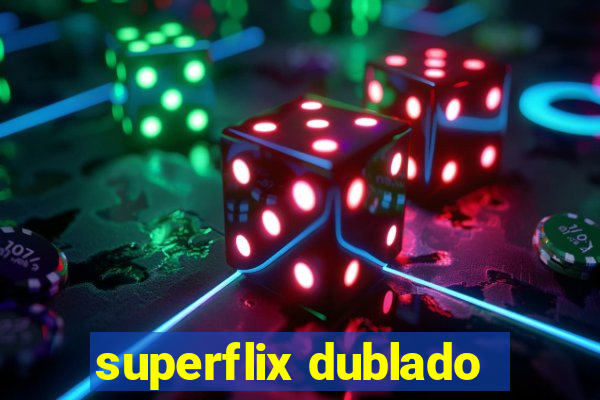 superflix dublado